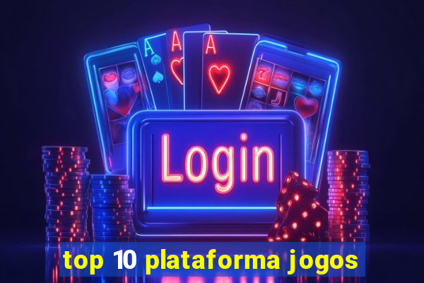 top 10 plataforma jogos